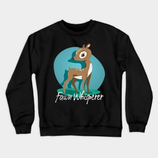 Fawn Whisperer Cute Deer Lover Crewneck Sweatshirt